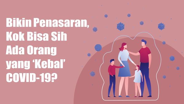 Tetap Negatif Meski Serumah Kena COVID? Mungkin Ini Penyebabnya