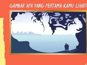 Tes Psikologi, Hal yang Kamu Lihat Pertama Gambarkan Sifat Kamu