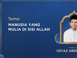 detikKultum Ustaz Abdul Somad: Siapa Orang yang Paling Mulia di Sisi Allah SWT?