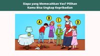 Siapa Yang Memecahkan Vas Bunga? Jawaban Kamu Mencerminkan Kepribadian Kamu