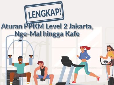 Aturan Lengkap PPKM Level 2, Penting Jika Mau Ngemal di Jabodetabek