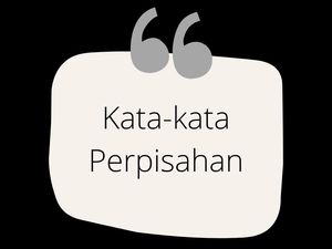 35 Inspirasi Kata-kata Perpisahan yang Bijak dan Berkesan 35 Inspirasi Kata-kata Perpisahan yang Bijak dan Berkesan