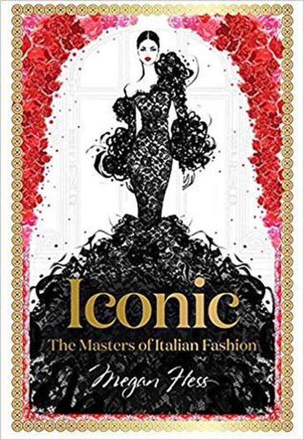 Iconic: The Masters of Italian Fashion karya Megan Hess/
