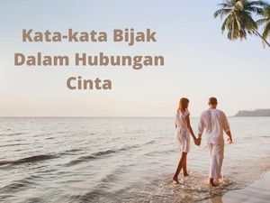 40 Kata-kata Bijak Dalam Hubungan Cinta Agar Selalu Langgeng
