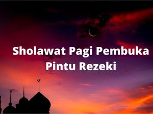5 Bacaan Shalawat Nabi Pembuka Rezeki Agar Mengalir, Makin Banyak 5 Bacaan Shalawat Nabi Pembuka Rezeki Agar Mengalir, Makin Banyak