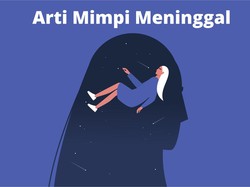 10 Arti Mimpi Meninggal, Bukan Jadi Pertanda Buruk Kok