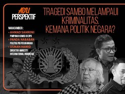 Adu Perspektif!:Tragedi Sambo Melampaui Kriminalitas, Kemana Politik Negara?