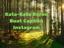 40 Kata-kata Caption Keren Singkat dalam Bahasa Inggris untuk Media Sosial