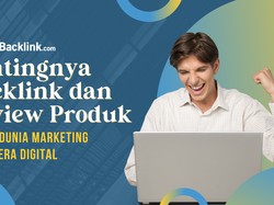 Ini Pentingnya Jasa Backlink & Review Produk untuk Digital Marketing