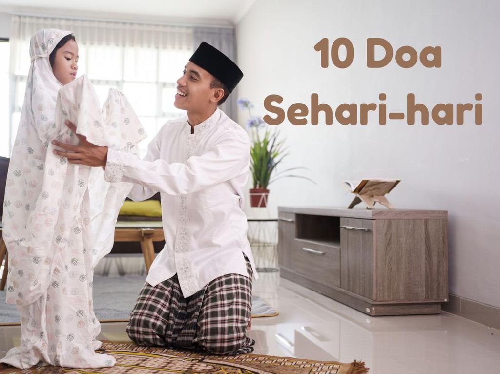 10 Doa Sehari-hari yang Mudah Dihafalkan untuk Anak Hingga Orang Dewasa 10 Doa Sehari-hari yang Mudah Dihafalkan untuk Anak Hingga Orang Dewasa