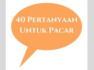 40 Pertanyaan untuk Pacar Agar Tidak Bosan, Bisa Makin Langgeng 40 Pertanyaan untuk Pacar Agar Tidak Bosan, Bisa Makin Langgeng