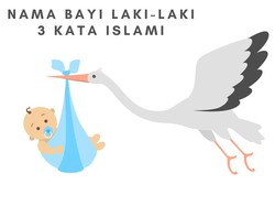 77 Nama Bayi Laki-laki 3 Kata Islami dan Artinya, Makna Jujur Hingga Saleh