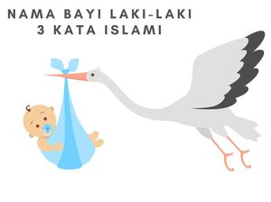 77 Nama Bayi Laki-laki 3 Kata Islami dan Artinya, Makna Jujur Hingga Saleh 77 Nama Bayi Laki-laki 3 Kata Islami dan Artinya, Makna Jujur Hingga Saleh