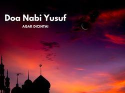 Berita dan Informasi Doa nabi yusuf agar dicintai Terkini dan Terbaru