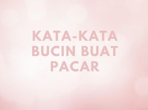 100 Kata-kata Bucin dan Romantis yang Bikin Pasangan Baper