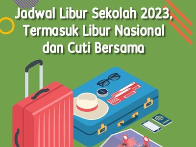 Cek Jadwal Libur 2023 di Sini untuk Rencanakan Liburanmu Tahun Depan