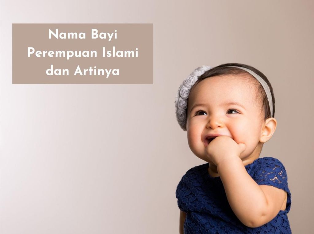 1001 Nama Bayi Perempuan Islami dan Artinya dari A - Z