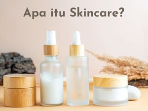 Apa Itu Skincare dan Urutan Cara Pakainya? Ini Panduan yang Nggak Ribet Apa Itu Skincare dan Urutan Cara Pakainya? Ini Panduan yang Nggak Ribet