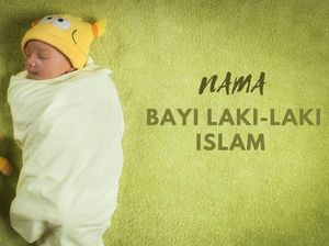 25 Rekomendasi Nama Bayi Laki-laki Islam 2 Kata dari Al Quran 25 Rekomendasi Nama Bayi Laki-laki Islam 2 Kata dari Al Quran