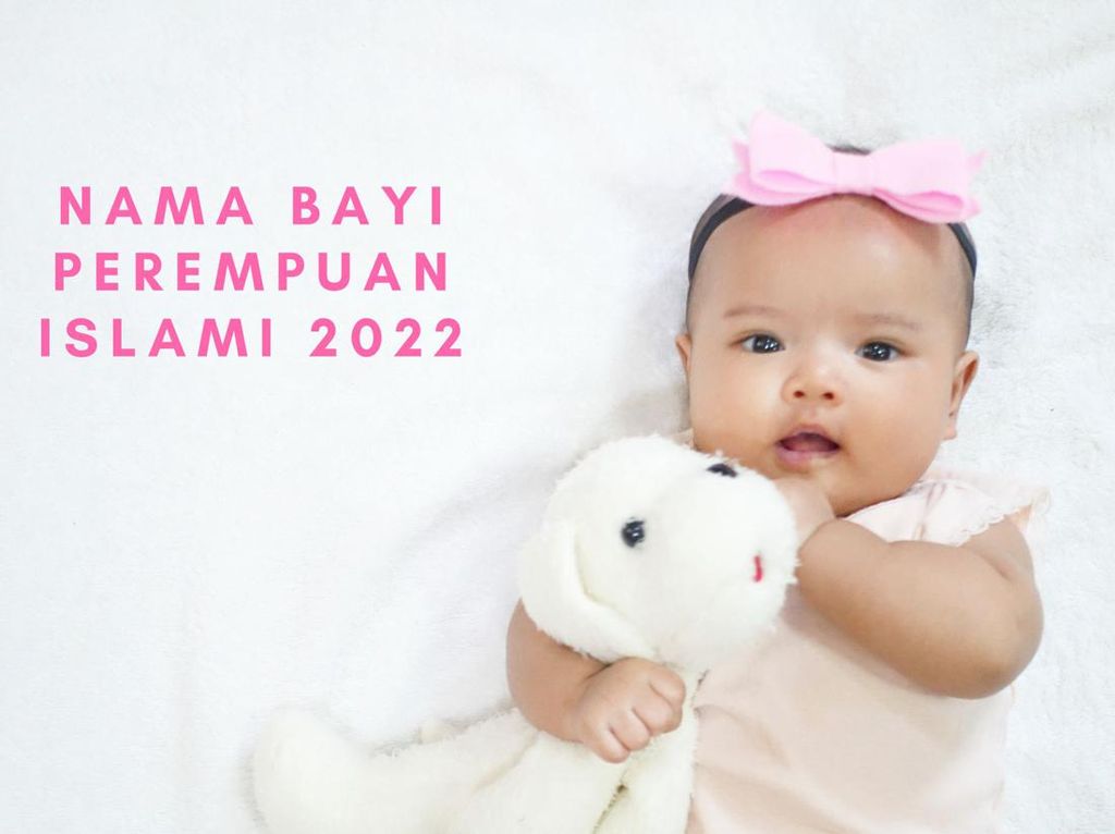 100 Nama Bayi Perempuan Islam 2022 dari A - Z, Elegan dan Unik