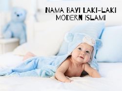 137 Nama Bayi Laki-laki Modern yang Islami dan Artinya