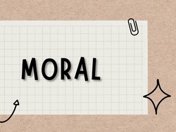 Moral Adalah: Ciri Nilai, Macam, Tujuan, dan Fungsinya