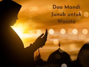 Tata Cara dan Doa Mandi Junub Wanita yang Berbeda dengan Pria Tata Cara dan Doa Mandi Junub Wanita yang Berbeda dengan Pria
