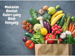 10 Makanan Rendah Kalori yang Tetap Bikin Kenyang Menurut Pakar 10 Makanan Rendah Kalori yang Tetap Bikin Kenyang Menurut Pakar