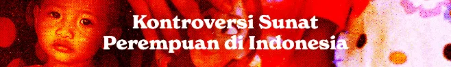 Banner Topik Gaya Hidup - Kontroversi Sunat Perempuan di Indonesia Banner Topik Gaya Hidup - Kontroversi Sunat Perempuan di Indonesia