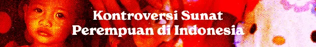 Banner Topik Gaya Hidup - Kontroversi Sunat Perempuan di Indonesia