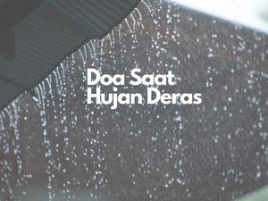 3 Doa Hujan Deras dan Petir yang Dibaca Nabi Muhammad Sesuai Hadits 3 Doa Hujan Deras dan Petir yang Dibaca Nabi Muhammad Sesuai Hadits