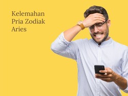 7 Kelemahan Pria Zodiak Aries yang Perlu Diwaspadai, Pemarah sampai Liar