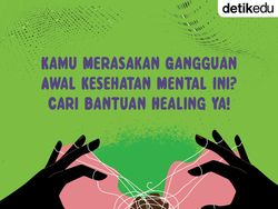 Infografis: Merasakan Gejala Awal Kesehatan Mental Ini? Cari Bantuan Healing Ya!
