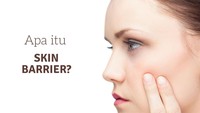 Ciri-ciri Skin Barrier Rusak dan Cara Memperbaikinya Agar Kulit Kembali Sehat