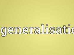 Generalisasi: Pengertian, Jenis dan Contohnya