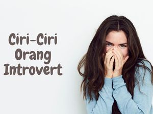 Apa Itu Introvert? Bukan Ansos, Ini Ciri, Sifat, dan Keunggulannya Apa Itu Introvert? Bukan Ansos, Ini Ciri, Sifat, dan Keunggulannya