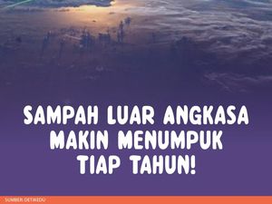 Infografis: Berapa Banyak Sih Sampah di Luar Angkasa?