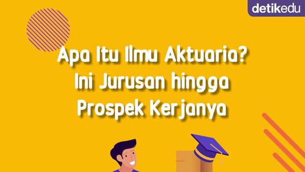 Infografis: Apa Itu Ilmu Aktuaria? Ini Jurusan hingga Prospek Kerjanya