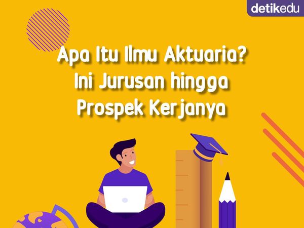 Infografis: Apa Itu Ilmu Aktuaria? Ini Jurusan hingga Prospek Kerjanya
