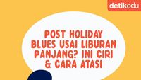 Infografis: Ciri & Cara Atasi Post Holiday Blues Usai Libur Panjang