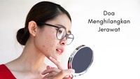 Doa Hilangkan Jerawat Agar Wajah Selalu Flawless