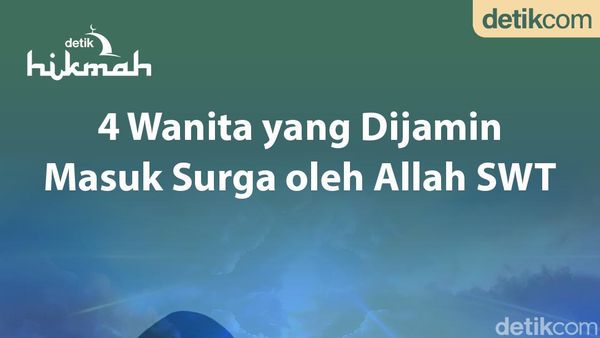 4 Wanita yang Dijamin Allah SWT Bakal Masuk Surga, Siapa Saja?