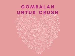 40 Gombalan untuk Crush yang Bikin Meleleh 40 Gombalan untuk Crush yang Bikin Meleleh