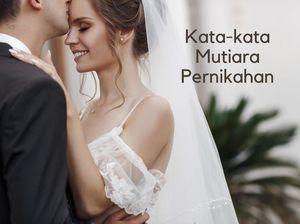 40 Kata-kata Mutiara Pernikahan, Inspiratif dan Menyentuh Hati 40 Kata-kata Mutiara Pernikahan, Inspiratif dan Menyentuh Hati