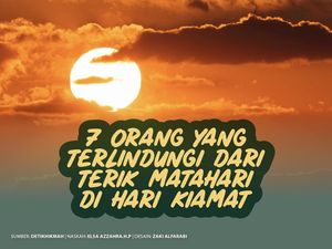7 Orang yang Terlindungi dari Terik Matahari di Hari Kiamat 7 Orang yang Terlindungi dari Terik Matahari di Hari Kiamat