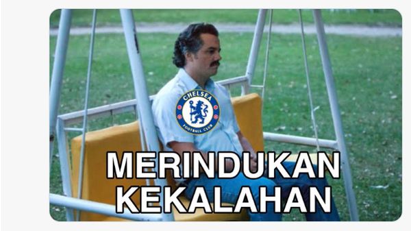 Meme Chelsea Jumawa Menang Mulu Kangen Kalah
