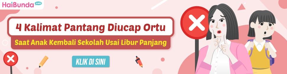 4 Kalimat yang Pantang Diucapkan Orang Tua saat Anak Kembali Sekolah usai Libur Panjang