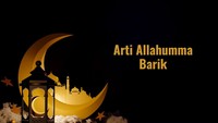 Arti Allahumma Barik dan Waktu Penggunaannya yang Bisa Diamalkan Sehari-hari