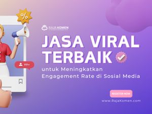 RajaKomen Jasa Viral Terbaik untuk Tingkatkan Engagement Rate di Medsos