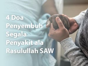 4 Doa Penyembuh Segala Penyakit ala Rasulullah SAW